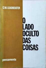 "O Lado Oculto das Coisas" de C. W. Leadbeater - Editora Pensamento