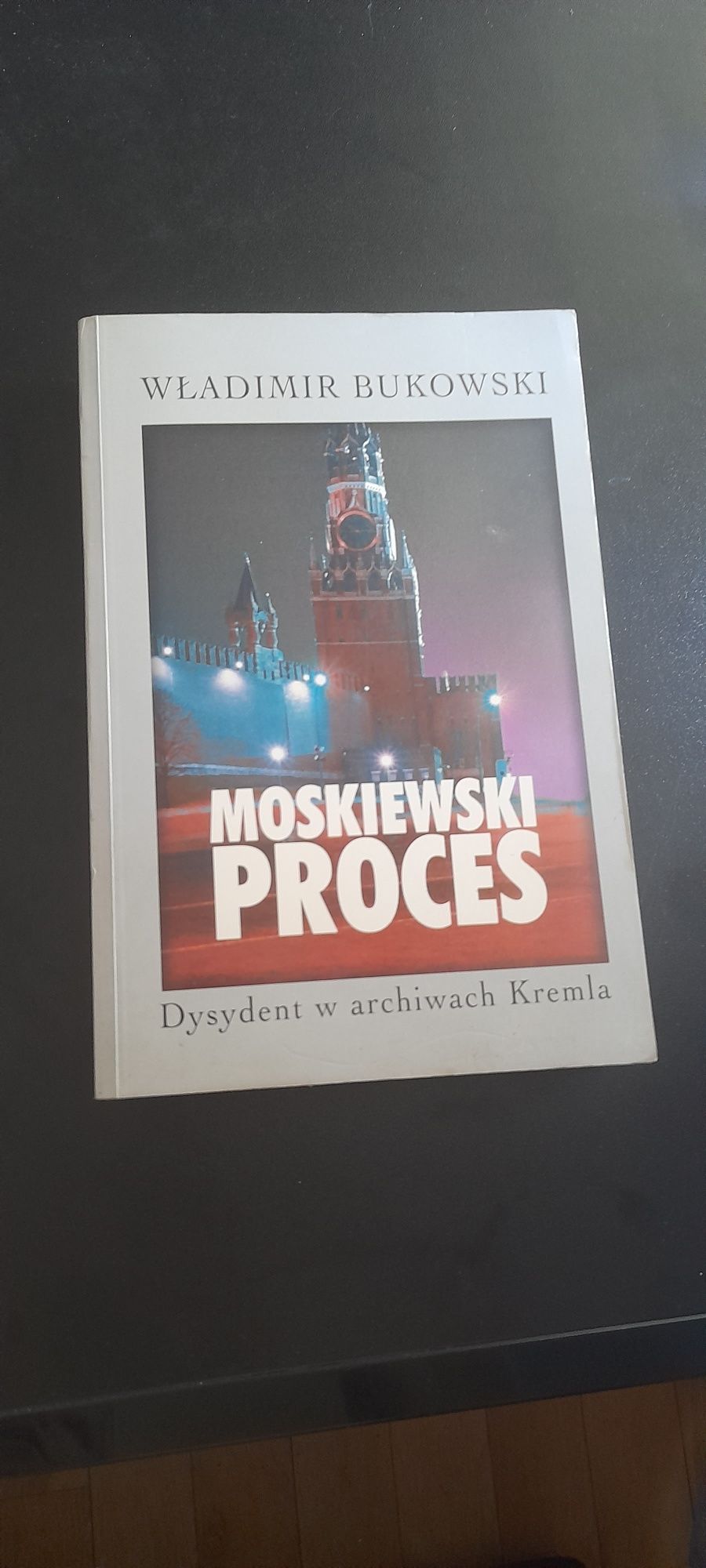 Książka moskiewski proces Władimir Bukowski Rosja dysydent w archiwach