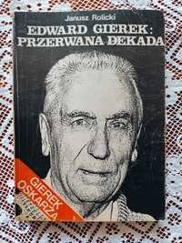 Edward Gierek Przerwana dekada J.Rolicki, Gierek oskarża, Warszawa1990