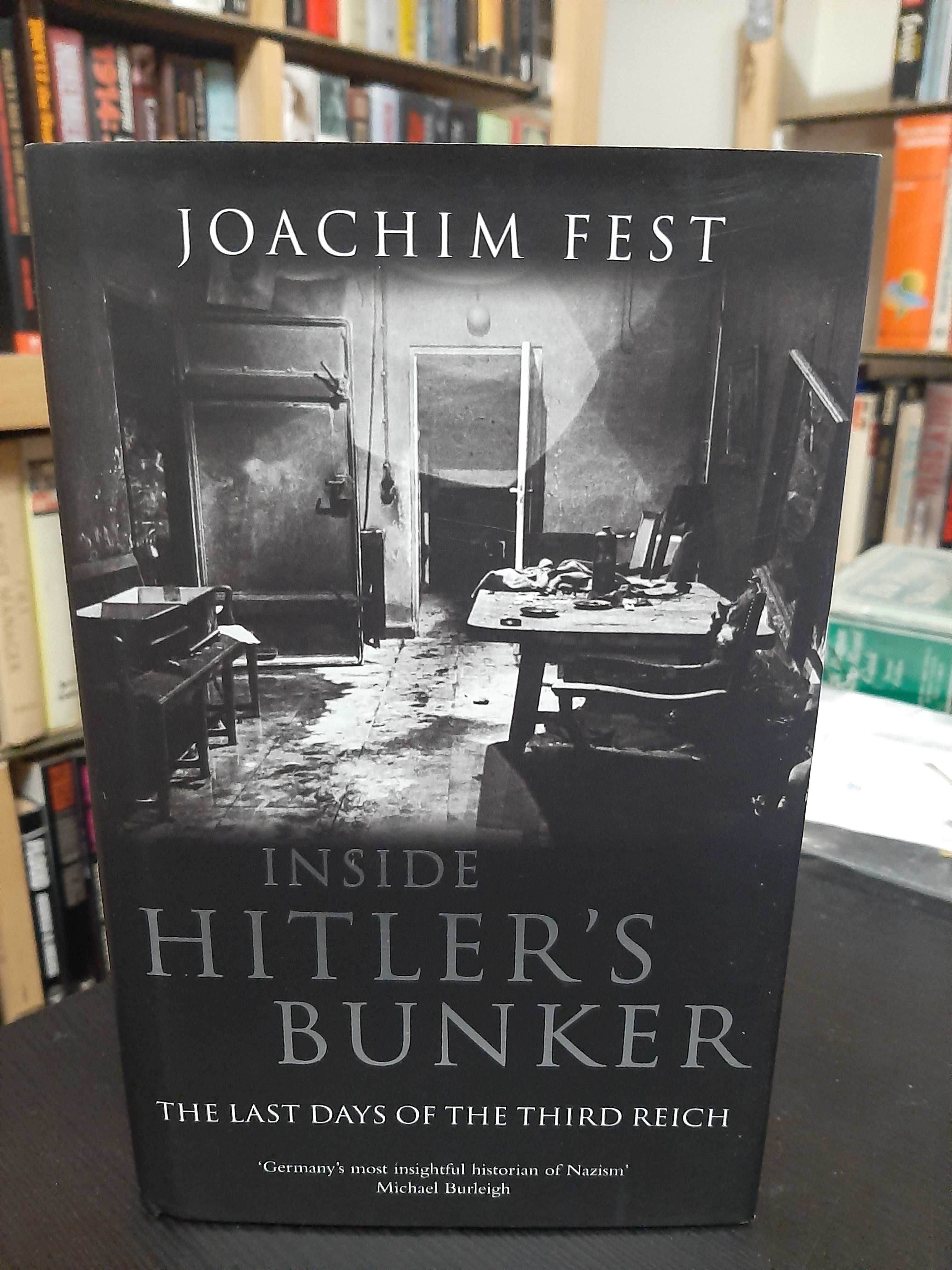 Joachim Fest – Inside Hitler's Bunker