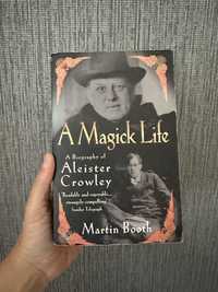 Martin Booth - A Magick Life : The Life of Aleister Crowley