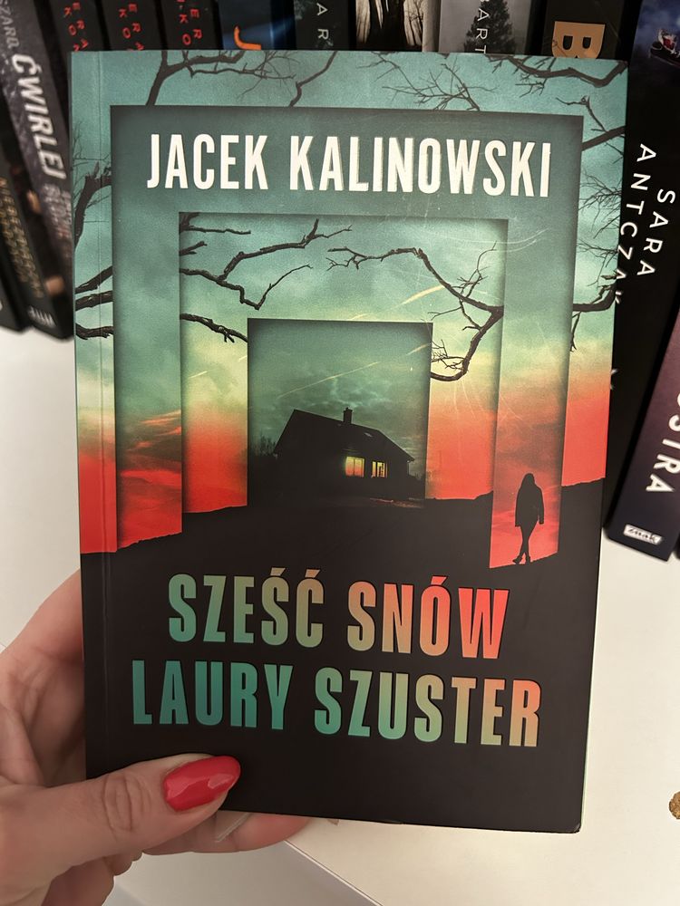 Jacek Kalinowski. Sześć snów Laury Szuster.