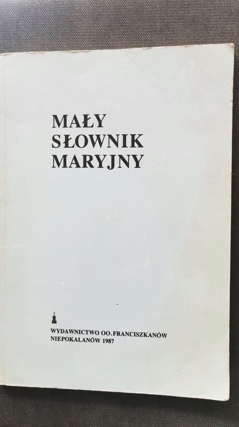 Mały słownik Maryjny
Redakcja Matylda Wiśniewska