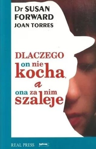 Dlaczego On Nie Kocha, A Ona Za Nim Szaleje Susan Forward