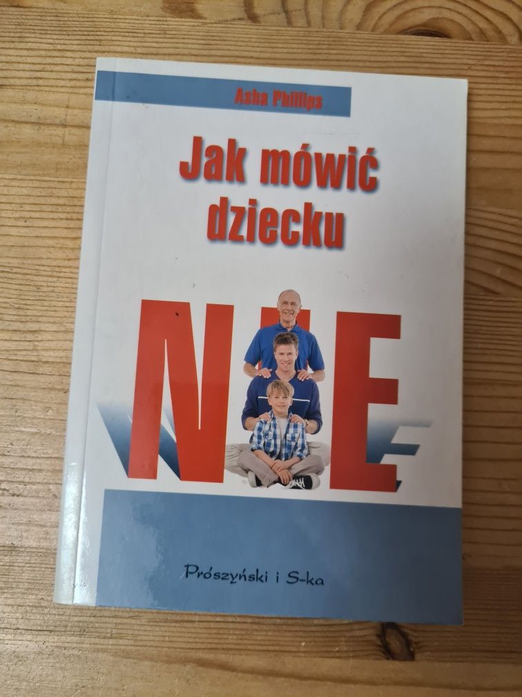 Jak mówić dziecku nie - Asha Phillips ~