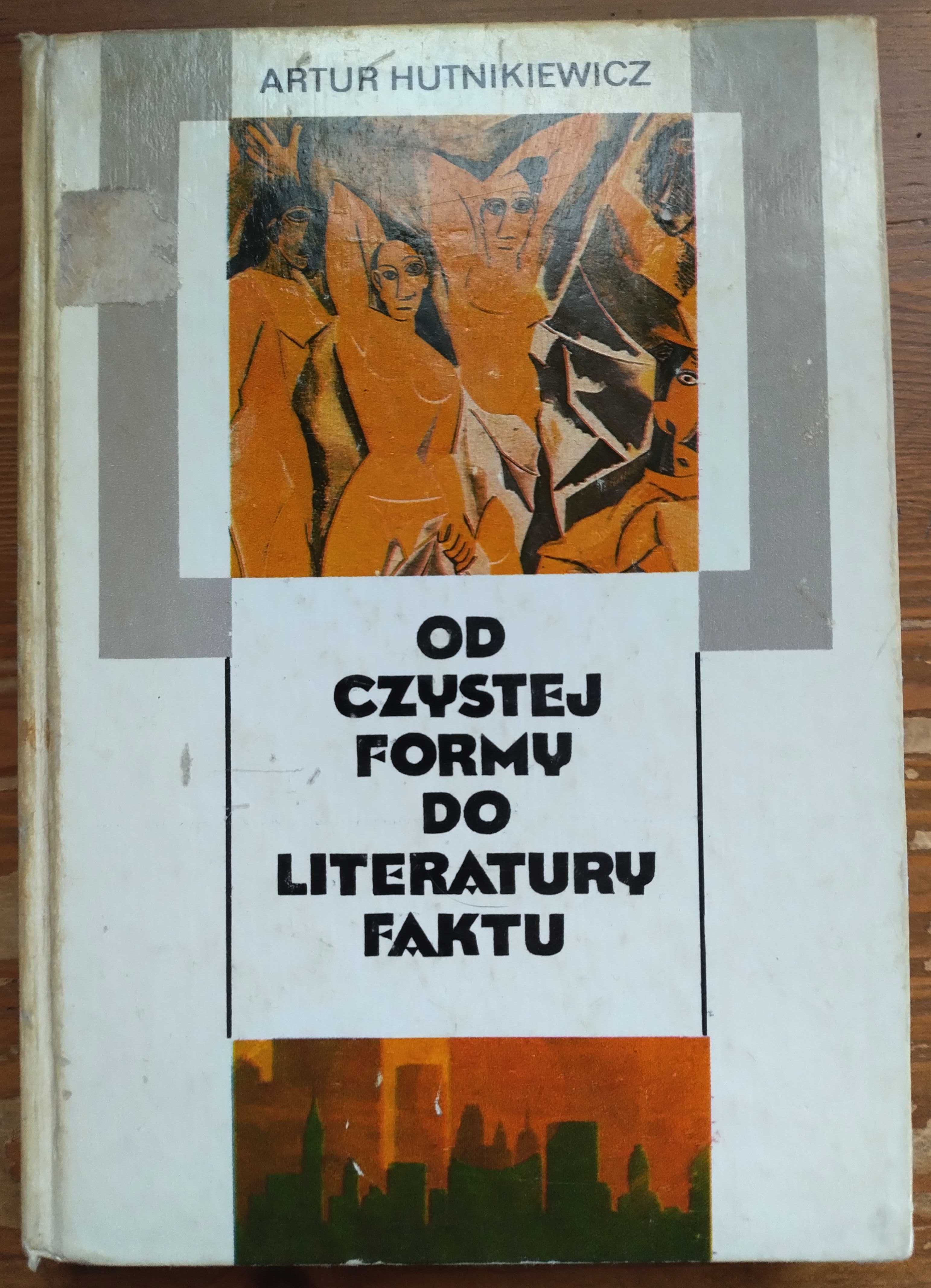 Od czystej formy do literatury faktu - Artur Hutnikiewicz