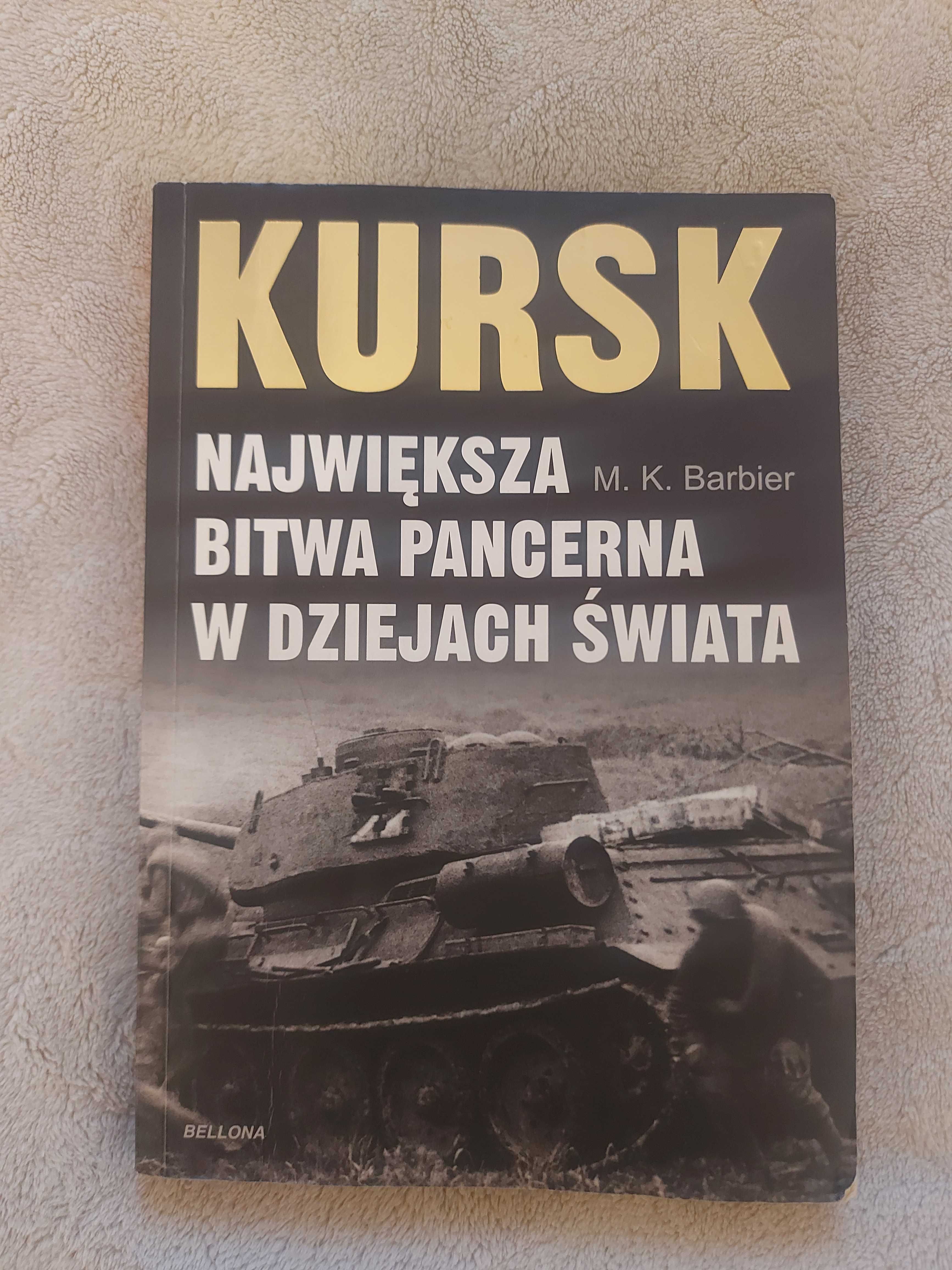 Kursk. Największa bitwa pancerna w dziejach świata. M. K. Barbier