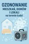 Profesjonalne Ozonowanie Mieszkań, Domów i Lokali – Łódź i okolice