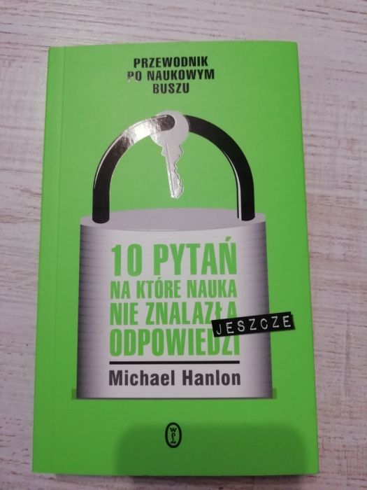 10 pytań na które nauka nie znalazła jeszcze odpowiedzi. Michael Hanlo