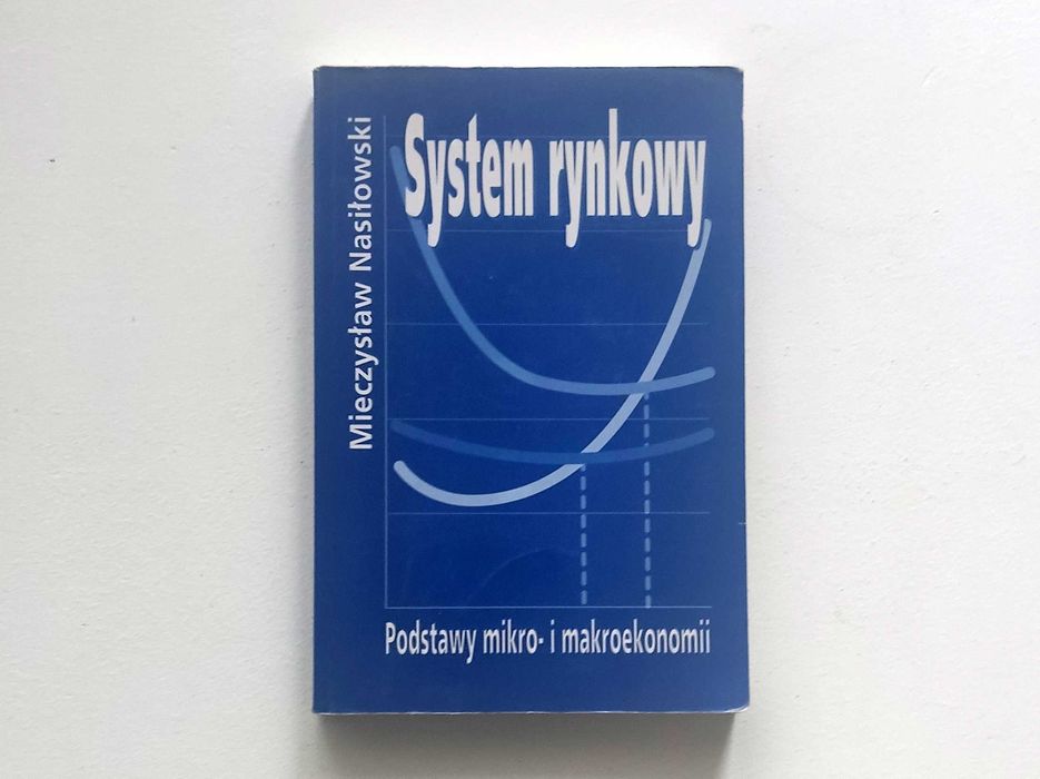 Mieczysław Nasiłowski – System rynkowy. Podstawy mikro- i makroekonomi