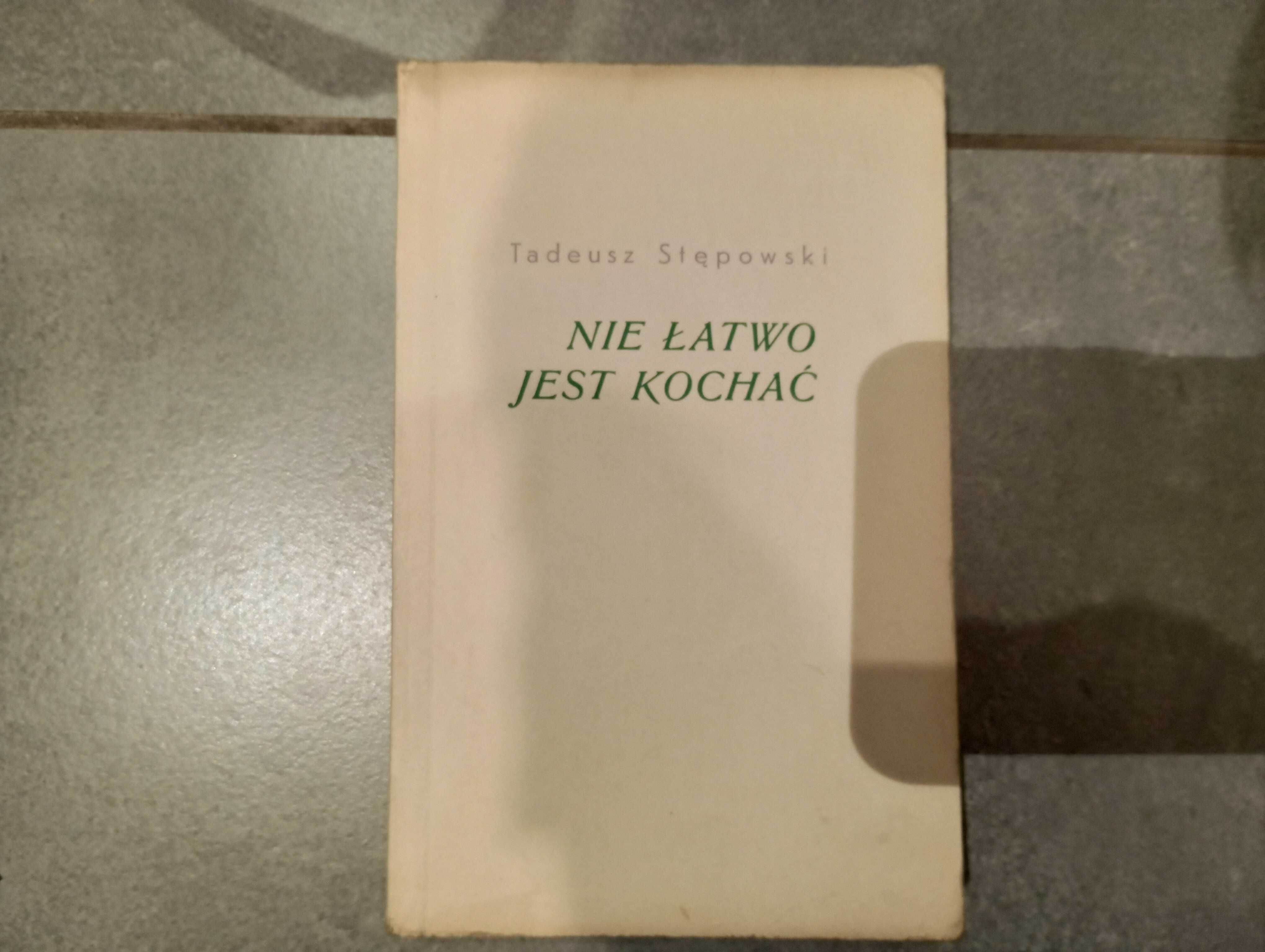 Tadeusz Stępowski 'Nie łatwo jest kochać' Wyd1961.Szlachta Kresy Wojna