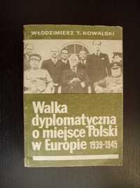 Walka dyplomatyczna o miejsce Polski w Europie , W. Kowalski