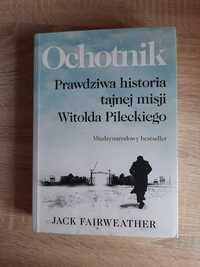 Ochotnik prawdziwa historia tajnej misji Witolda Pileckiego