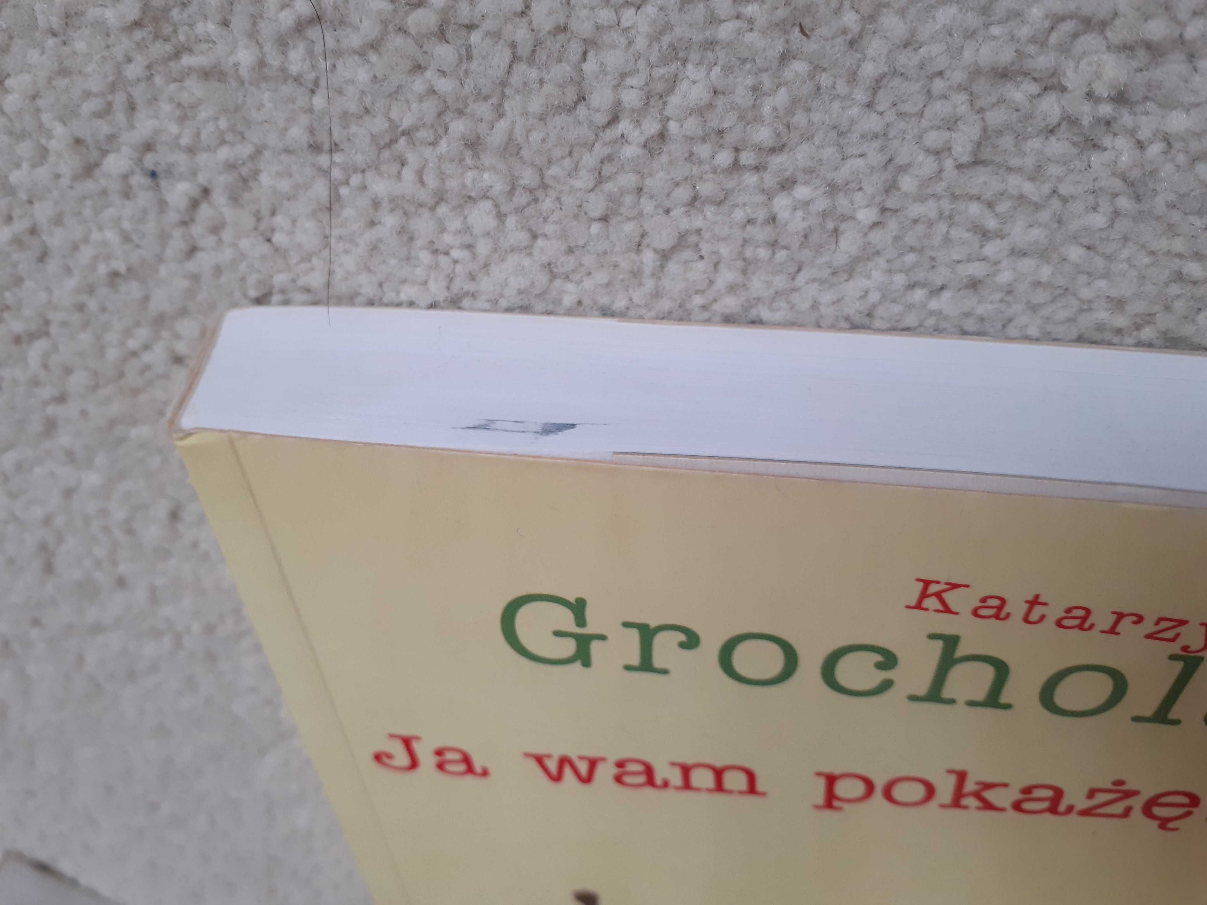 Książka Ja wam pokażę Katarzyna Grochola