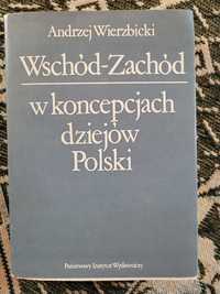A.Wierzbicki Wschód-zachód w koncepcjach dziejów Polski 1984 PIW