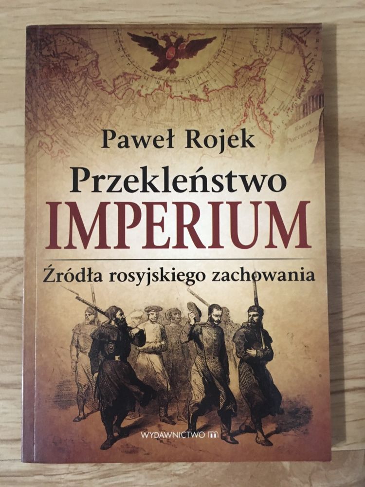 Przekleństwo imperium. Źródła rosyjskiego zachowania - Paweł Rojek