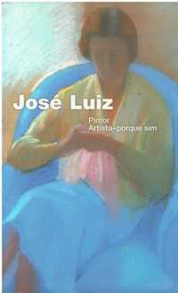 13561
	
José Luiz : pintor, artista-porque sim  
de Tomás A. Moreira
