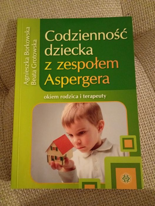 Codzienność dziecka z zespołem Aspergera. Borkowska,  Grotowska