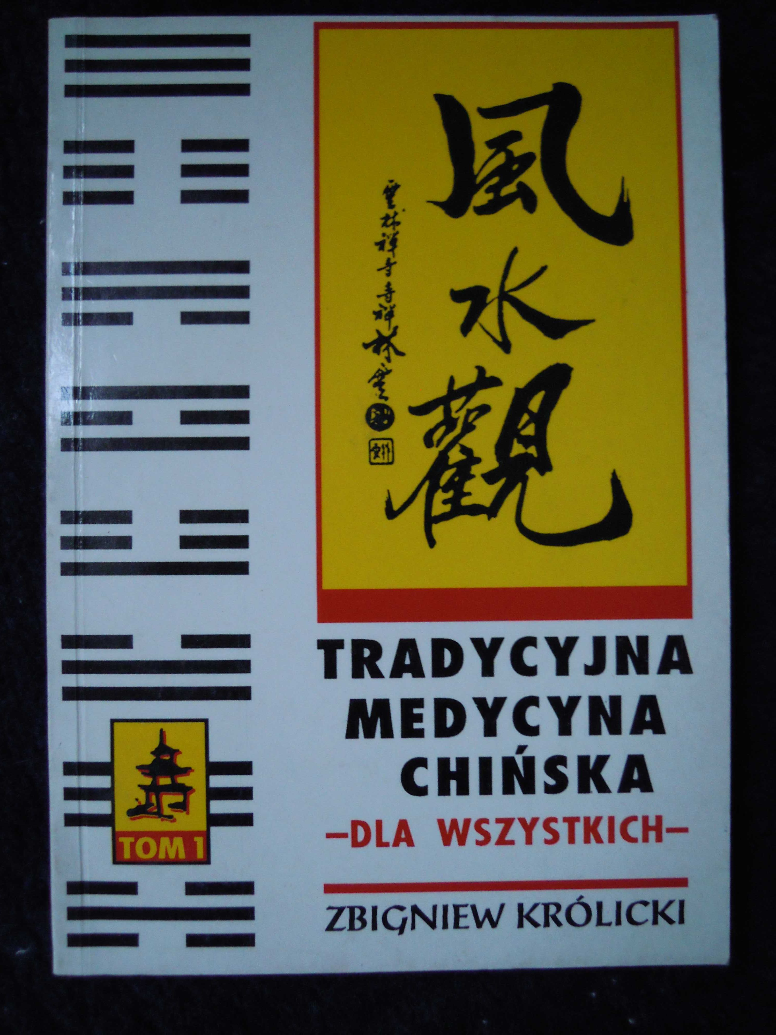 "Tradycyjna medycyna chińska dla wszystkich"  Tom I Zbigniew Królicki