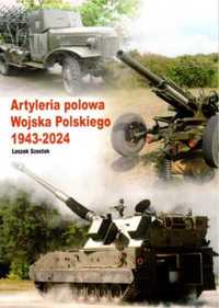 Artyleria polowa wojska polskiego 1943 - 2024 - Leszek Szostek