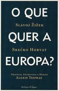 O Que Quer a Europa de Slavoj Zizek e Srecko Horvat [Portes Grátis]