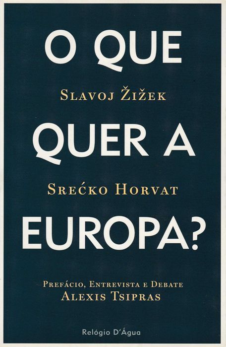 O Que Quer a Europa de Slavoj Zizek e Srecko Horvat [Portes Grátis]