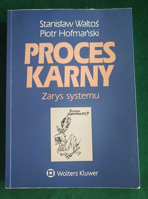 Proces karny. Zarys systemu. Stanisław Waltoś, Piotr Hofmański