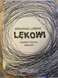 Nowa książka „Lękowi. Osobiste historie zaburzeń” Arkadiusz Lorenc