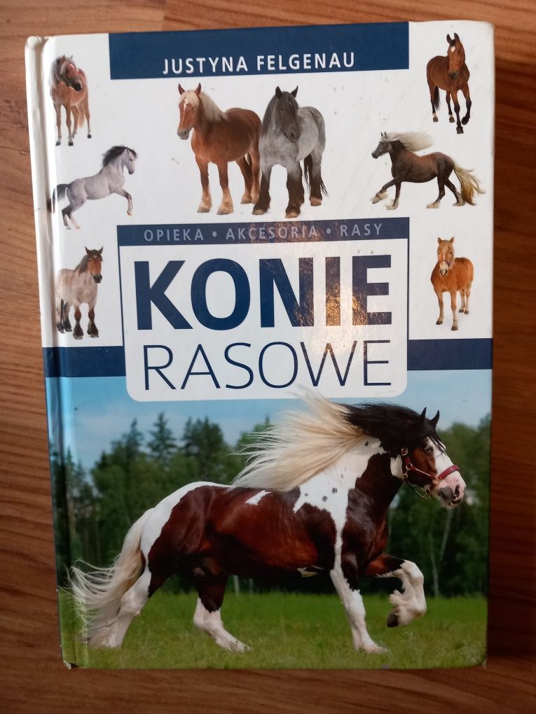 Książka "Konie rasowe - opieka, akcesoria, rasy". Twarda okładka.