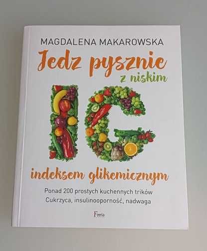 Jedz pysznie z niskim indeksem glikemicznym M Makarowska (książka)