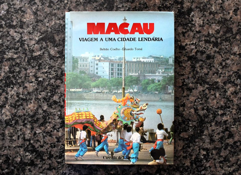 Macau - Viagem a uma Cidade Lendária (Beltrão Coelho e Eduardo Tomé)