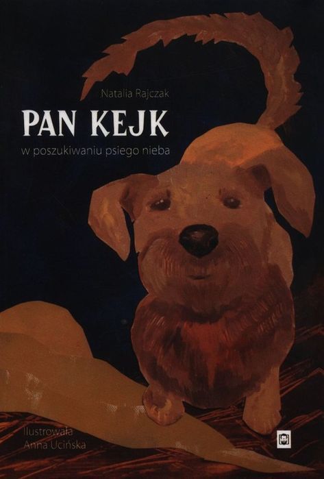 Pan Kejk W Poszukiwaniu Psiego Nieba Rajczak Natalia Nowa
