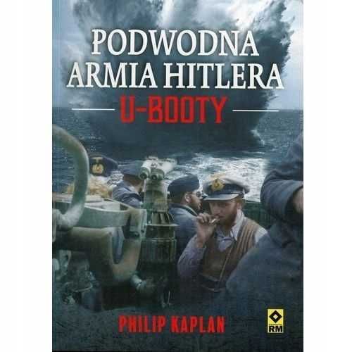 Podwodna armia Hitlera U-Booty - Philip Kaplan ~ NOWA