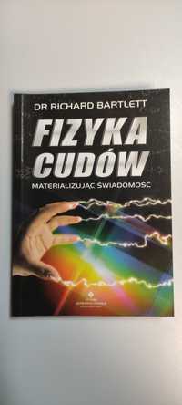 Fizyka Cudów Dr Richard Bartlett