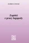 Zapiski z pracy logopedy Stecko Elżbieta Stecko Rok wydania: 2012,