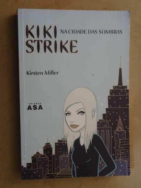 Kiki Strike - Na Cidade das Sombras de Kirsten Miller - 1ª Edição