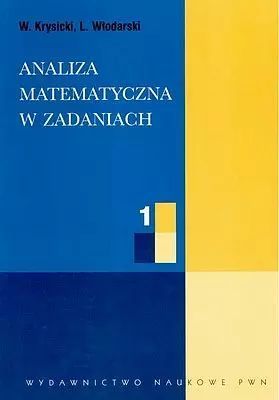 Analiza Matematyczna w Zadaniach. Część 1. Wydawnictwo Naukowe PWN