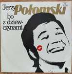 Winyl Jerzy Połomski - bo z dziewczynami oryginał, pierwsze wydanie