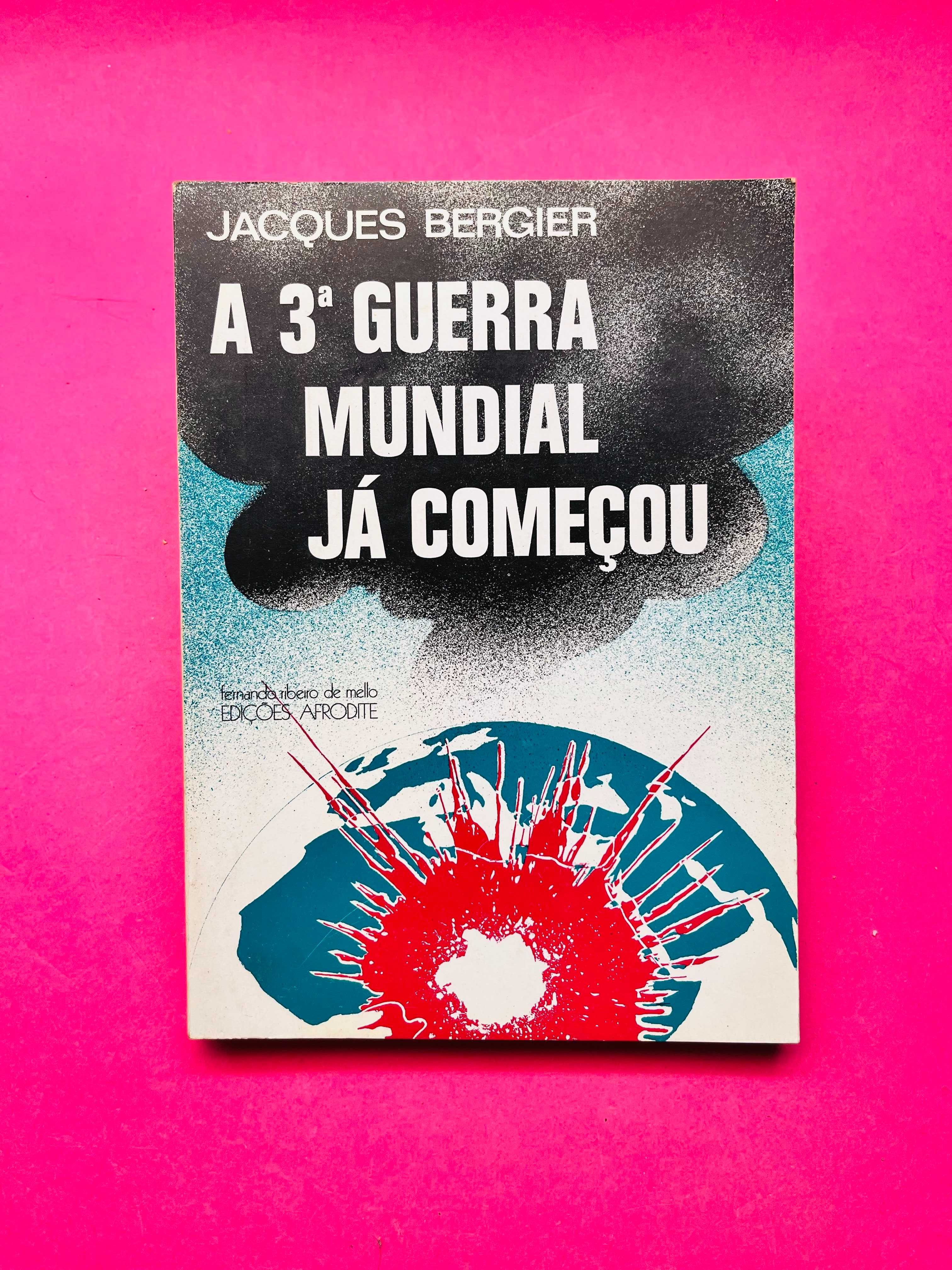 A 3ª Guerra Mundial Já Começou - Jacques Bergier