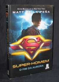 Livro Super-Homem O Fim da Aurora Matt de La Peña
