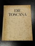 Die Toscana. Landschaft, Kunst und Leben im Bild