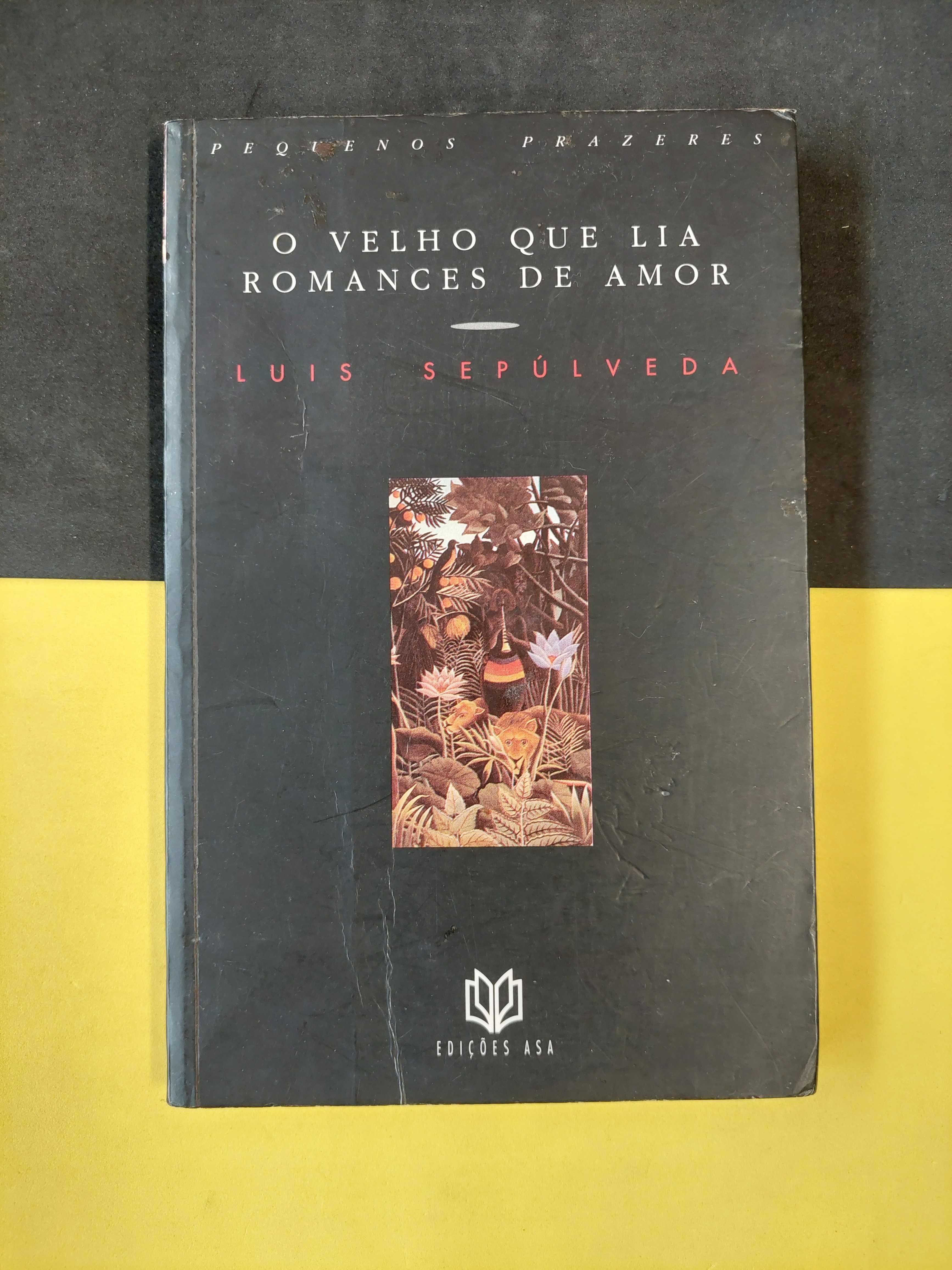 Luis Sepúlveda - O velho que lia romances de amor