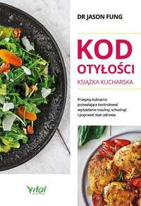 Kod otyłości - książka kucharska dla zdrowia
Autor: Jason Fung