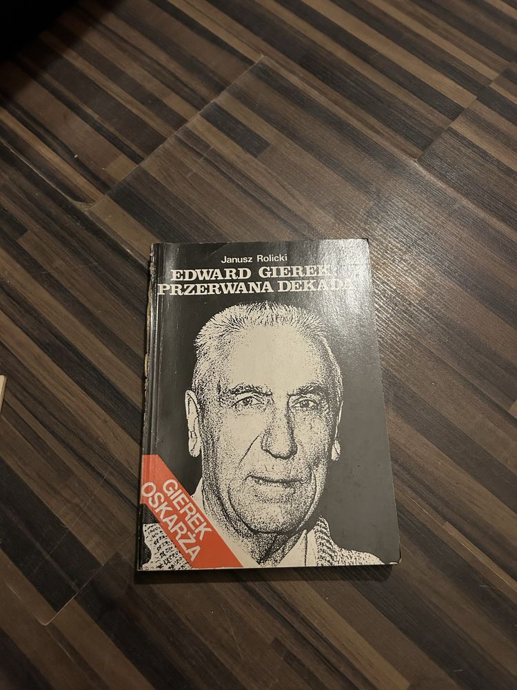 Edward Gierek Przerwana dekada Janusz Rolicki