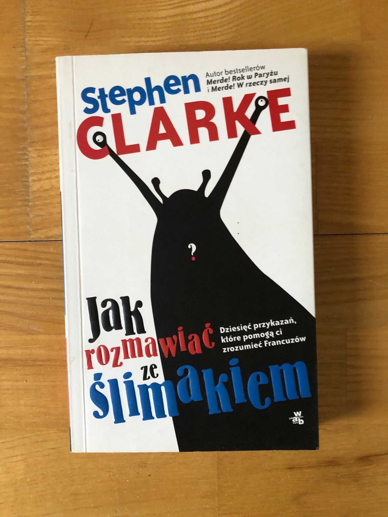 Jak rozmawiać ze ślimakiem Stephen Clarke