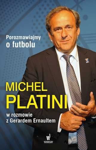 Michel Platini. Porozmawiajmy o futbolu. Gerard Ernault (Nowa)