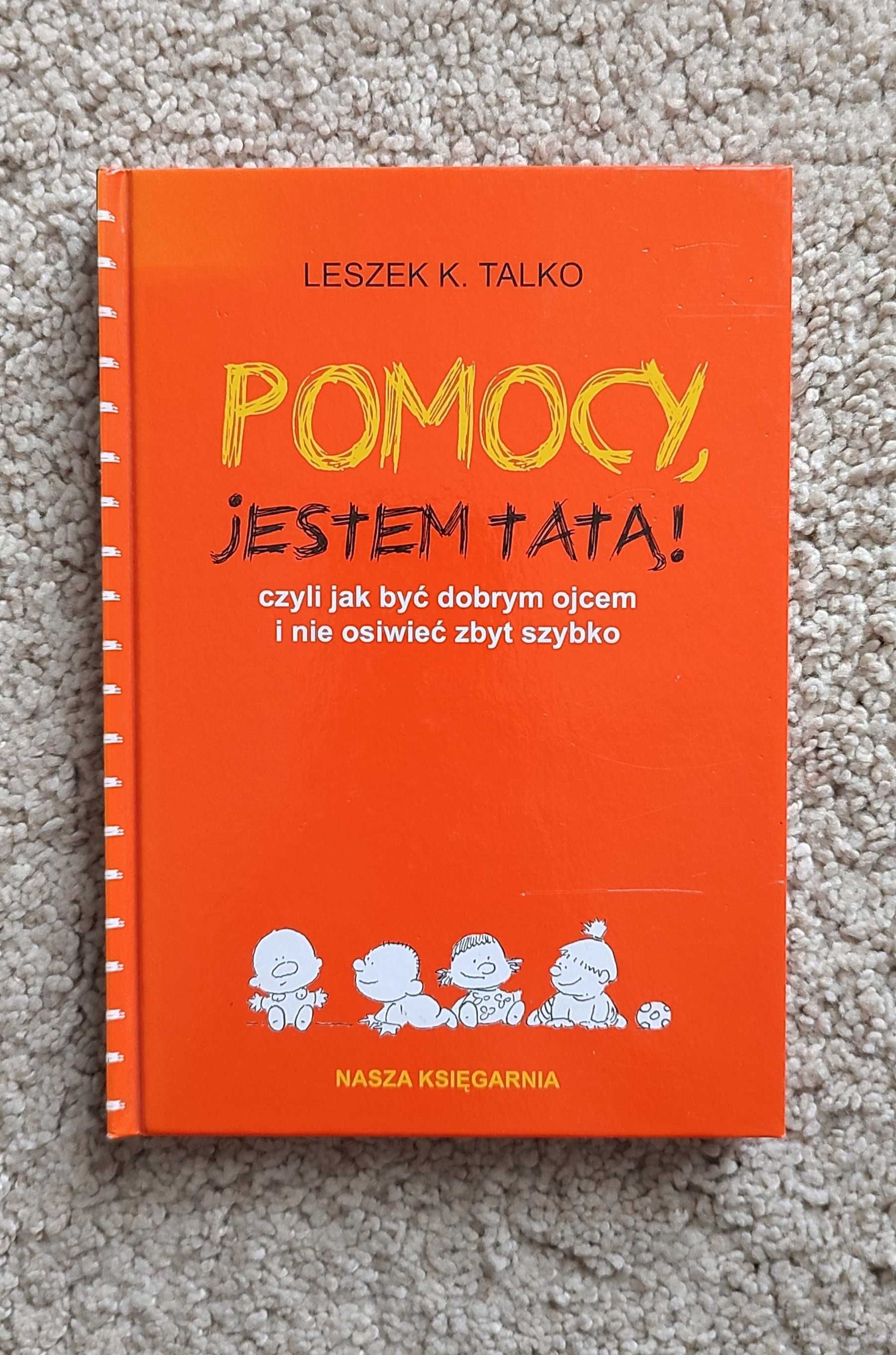 Leszek K. Talko Pomocy, jestem TATĄ. Oprawa twarda