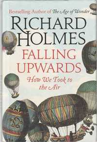 Falling upwards – How we took to the air-Richard Holmes