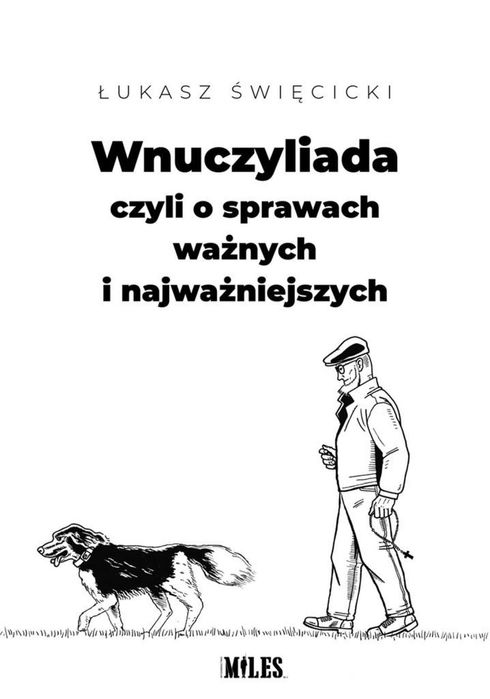 Wnuczyliada, czyli o sprawach ważnych.