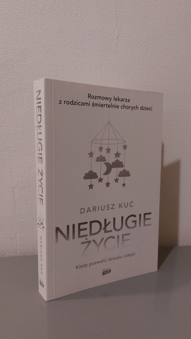 Książka Niedługie życie. Kiedy pozwolić dziecku odejść, Dariusz Kuć